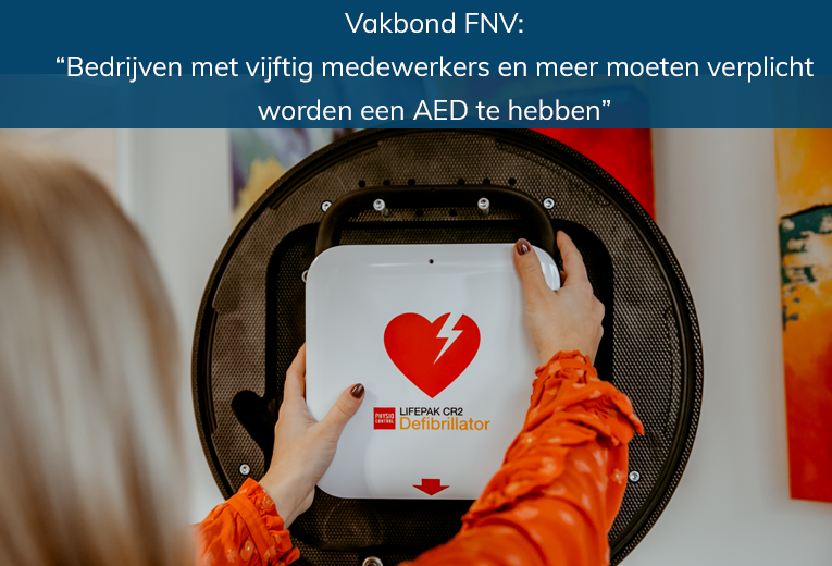 FNV wil een AED verplichten voor bedrijven vanaf 50 werknemers 